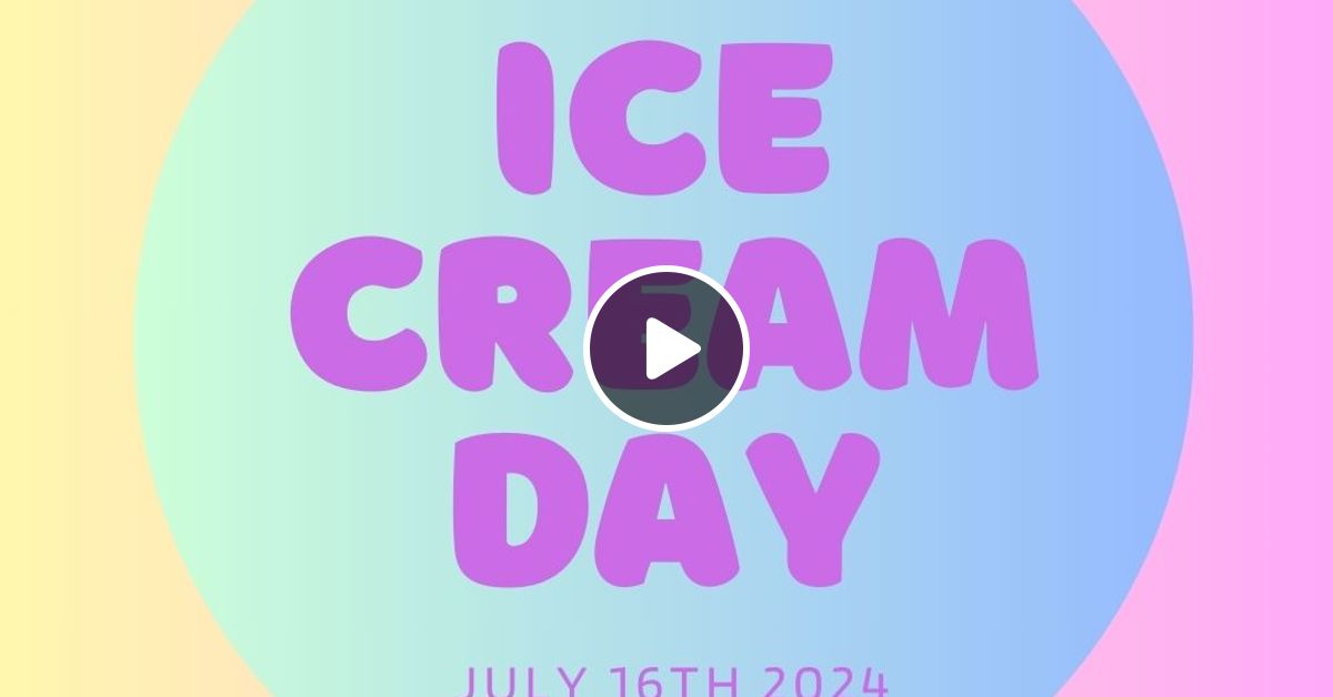 National ICE CREAM DAY! July 16th 2024 by icecrm Mixcloud