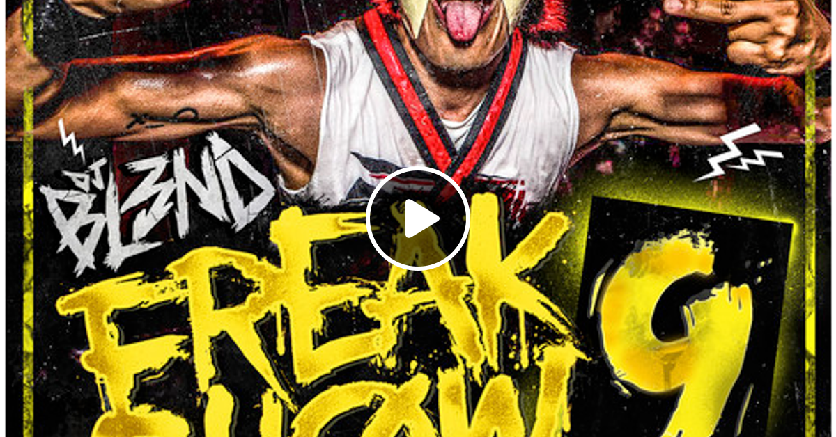 Freak Show Vol 9 By Dj Bl3nd Mixcloud