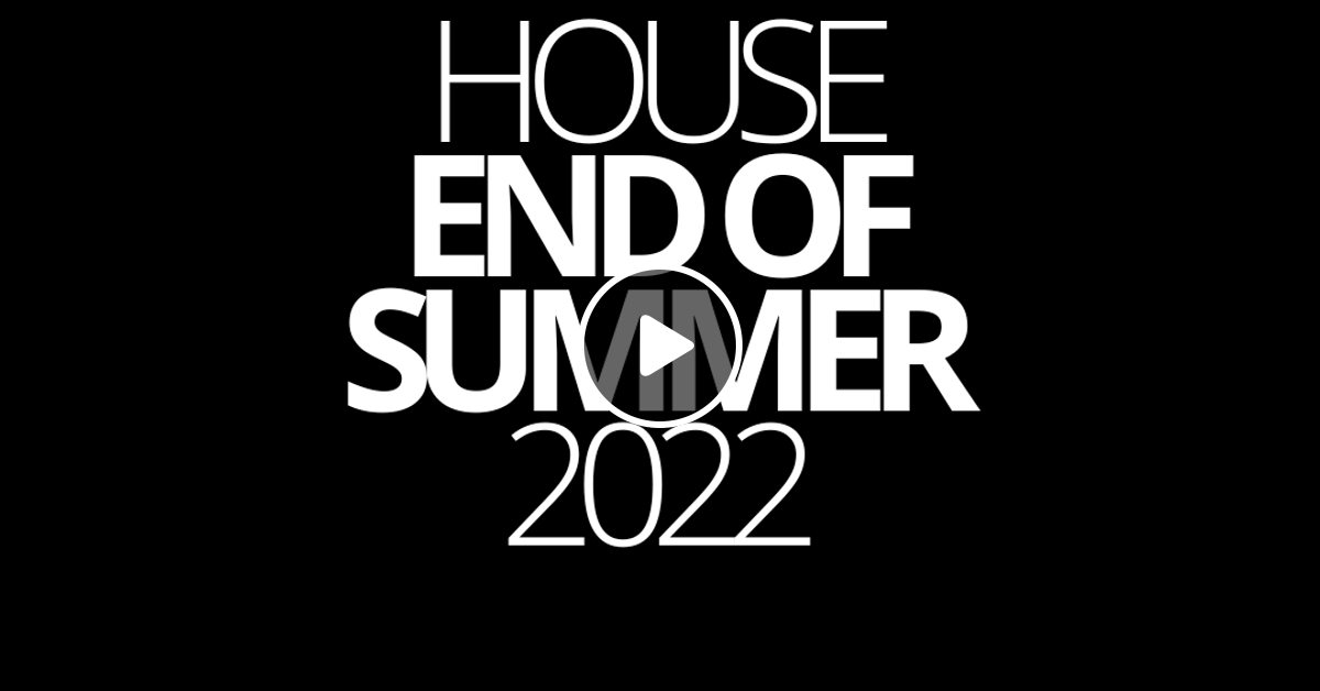 END OF SUMMER HOUSE 2022 by Franck DJ Mixcloud