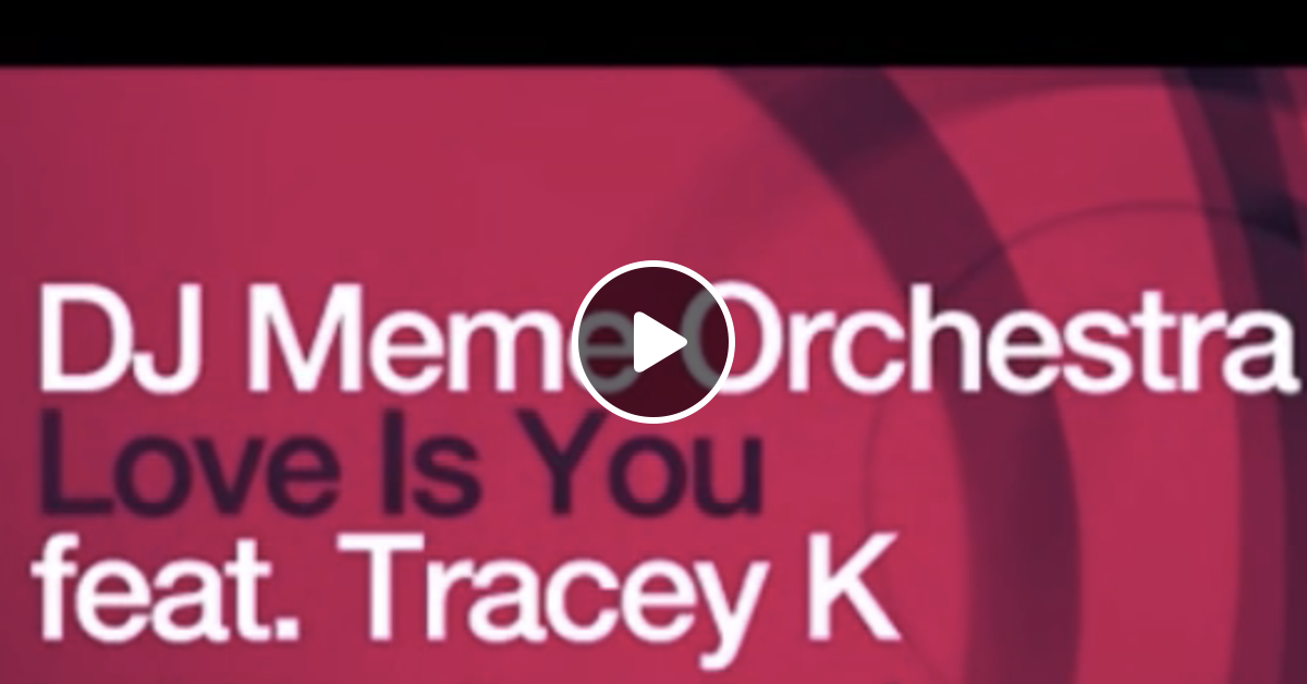 Dj Meme Orchestra Feat Tracey K Love Is You Mario Marques Andrey Brandao Re Edit Mix By Dj Andrey Brandao Mixcloud