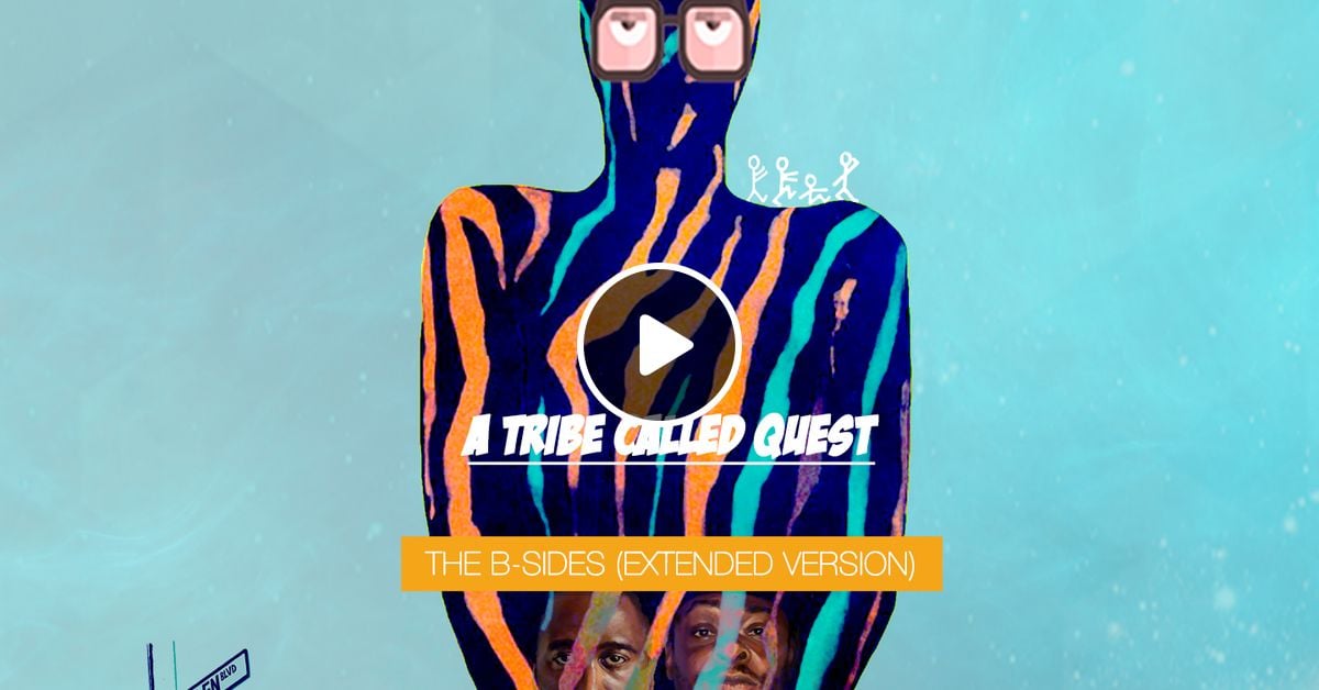 A Tribe Called Quest The B Sides Extended Version By Abstrakt Soundz By Abstrakt Soundz Teto Mixcloud