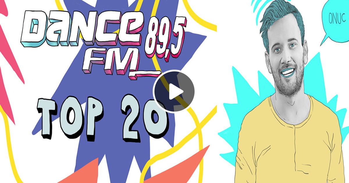 Dancefm Top 20 2 9 Iunie 2018 By Dancefm Romania Mixcloud