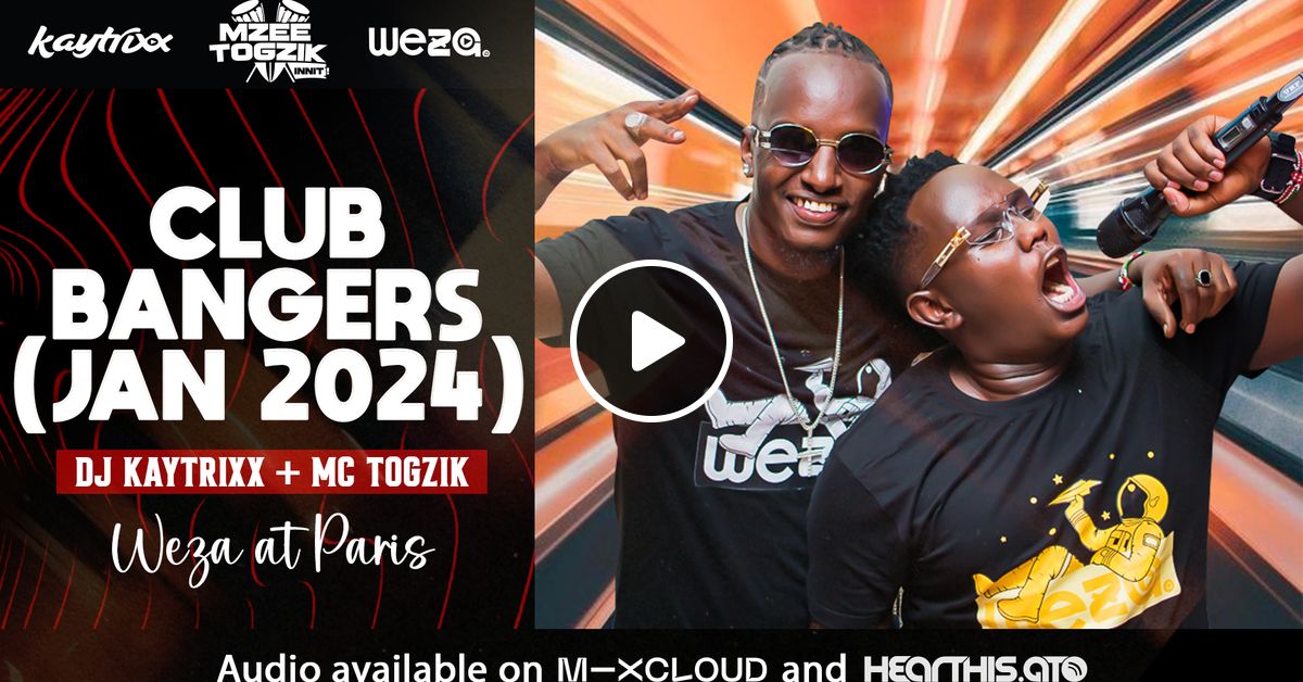 DJ KAYTRIXX + MC TOGZIK Jan 2024 CLUB BANGERS (WEZA at PARIS) by Kaytrixx Mixcloud