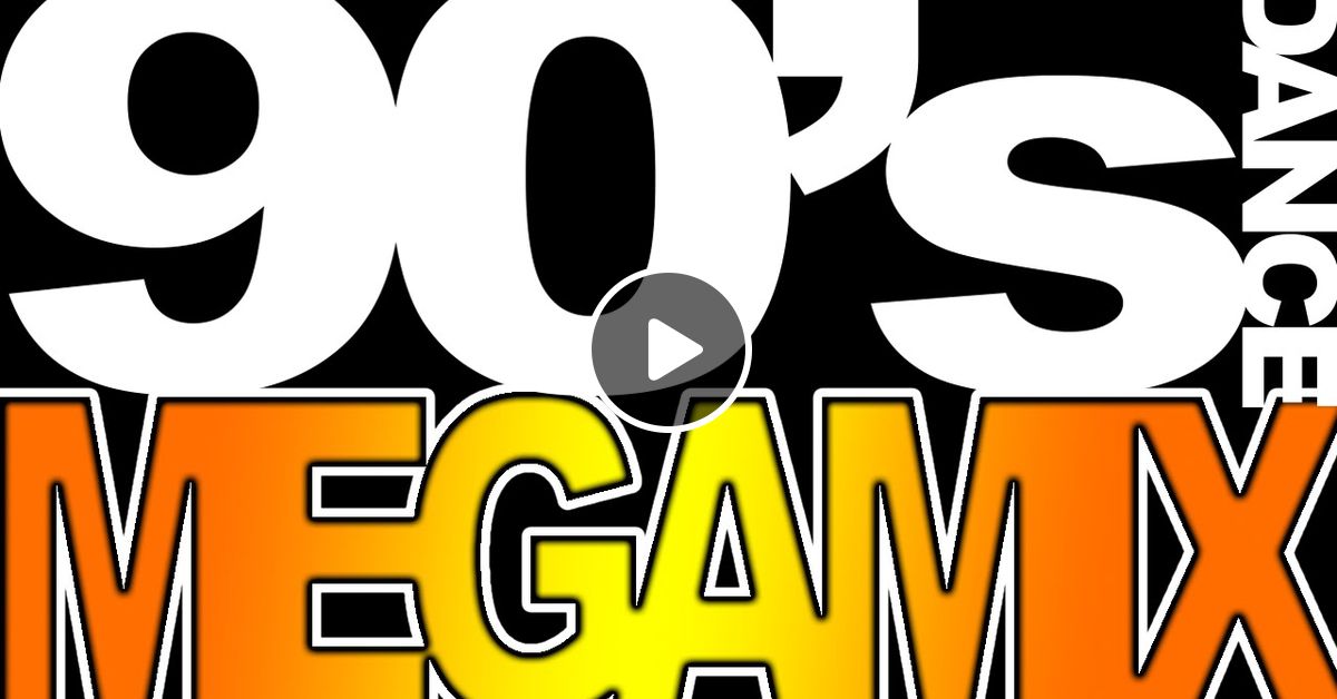90 S Megamix 2 Hour Mix Of Dance Hits From The 90 S By Dj