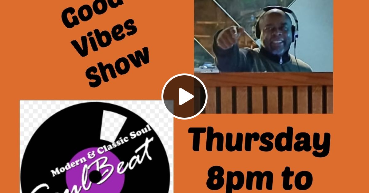 The Good Vibes Show Thursday 5th September 2024 Soulbeat Radio By
