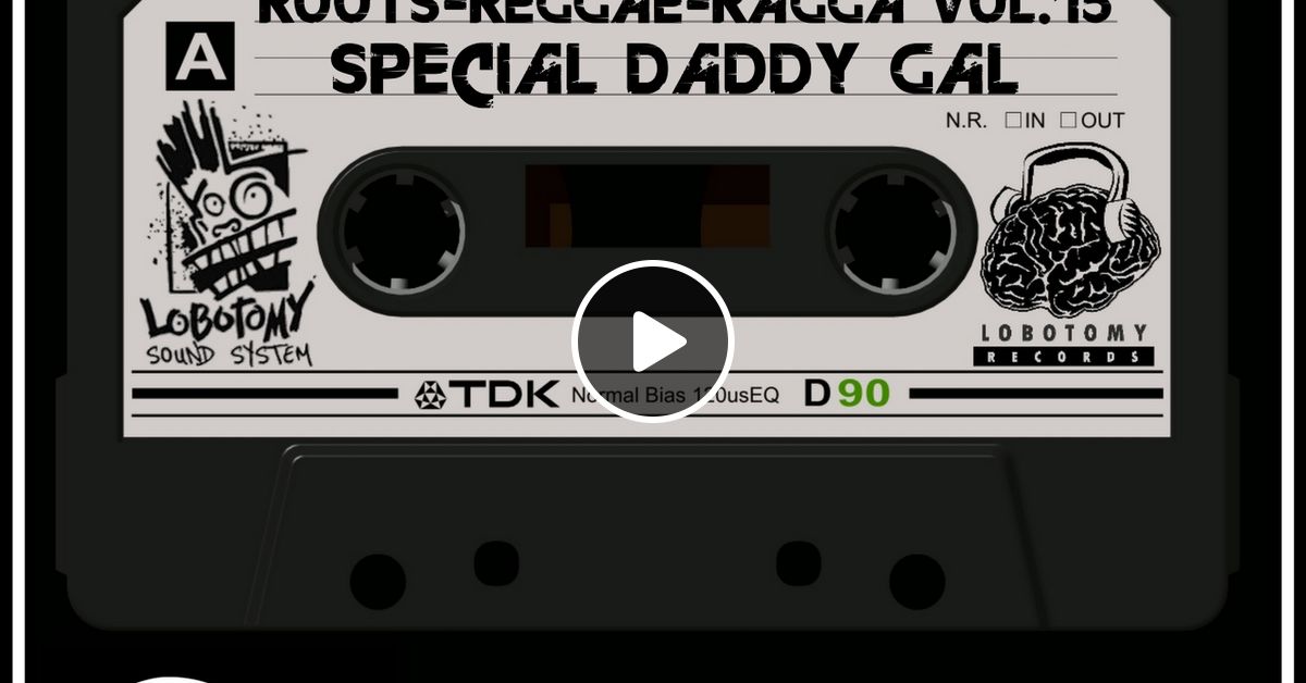 Lobotomy Sound And Selecta Jallah Kadafiroots Reggae Ragga Vol15 Special Daddy Gal 20 04