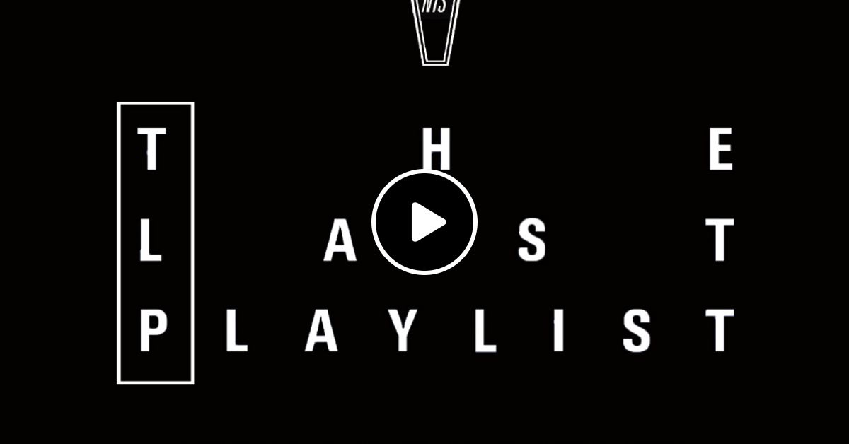 The Last Playlist W Luis Farfan 10th September 2019 By