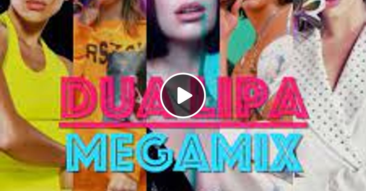 Dua Lipa MegaMix 2022 Best Songs & Remixes Of All Time by Fulvio Dj