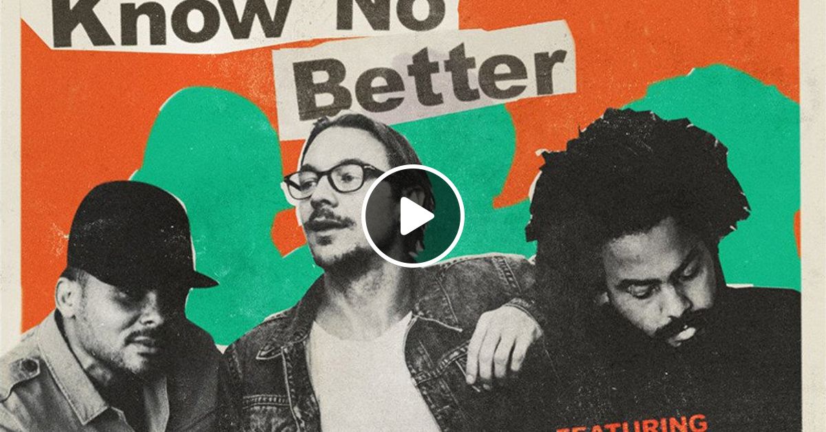 Better feat. Major Lazer know no better.