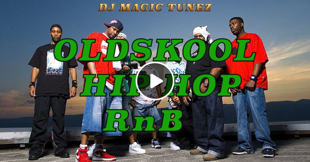 Oldskool Rnb Hip Hop 90s 2000 Mixtape By Dj Magic Tunez Mixcloud