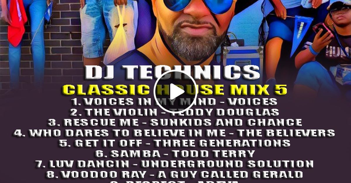 Dj Technics Classic House Mix 5 By Dj Technics House Mixcloud Who dares to believe in me? mixcloud