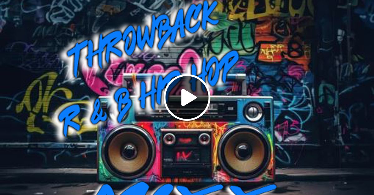 Throwback R B Hip Hop Mixx 4 25 By Dj Mike Mixx It Mixcloud