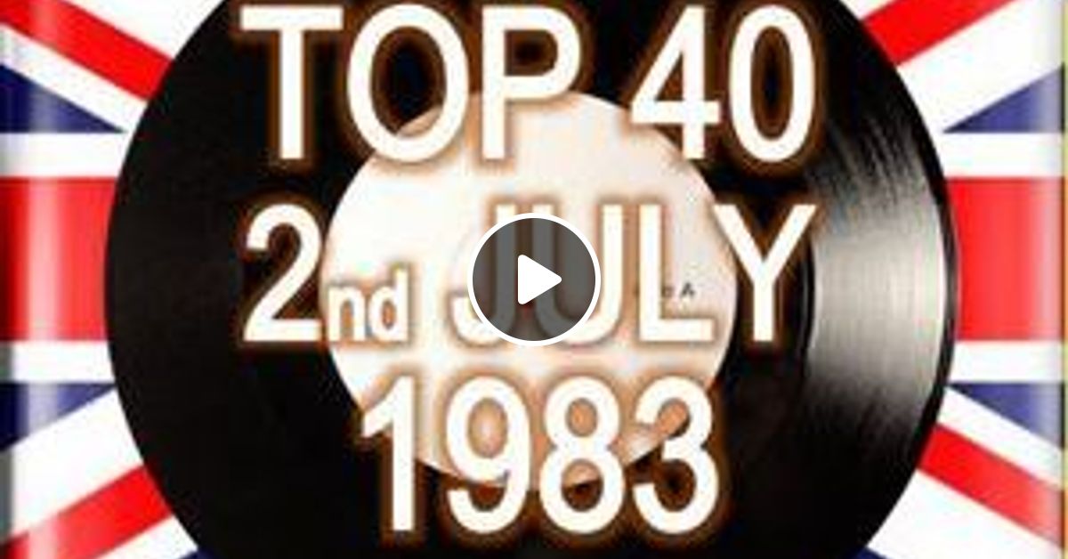 UK TOP 40 26 JUNE - 02 JULY 1983 by RPM | Mixcloud