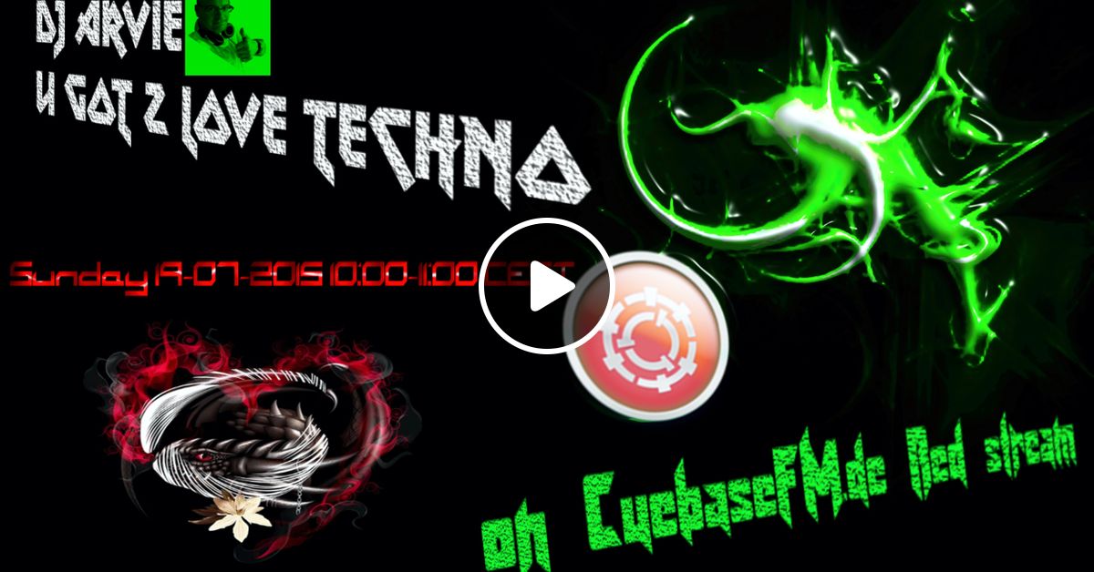 Dj Arvie Cuebasefm U Got 2 Love Techno 19 07 2015 Red Stream By Djarvie
