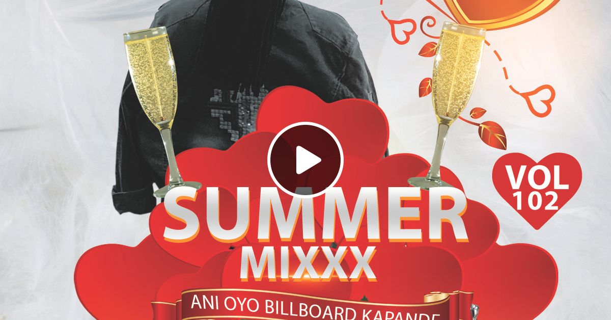 Summer Mixxx Vol 102 (Ani Oyo Billboard Kapande) by Dj Mutesa Pro