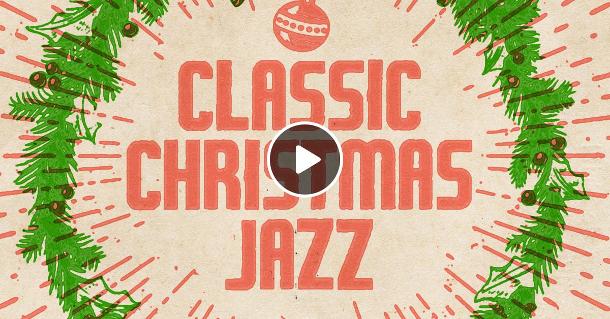 Classic Christmas Jazz: Your Soundtrack For The Holidays by Jeremy Klinger  Mixcloud