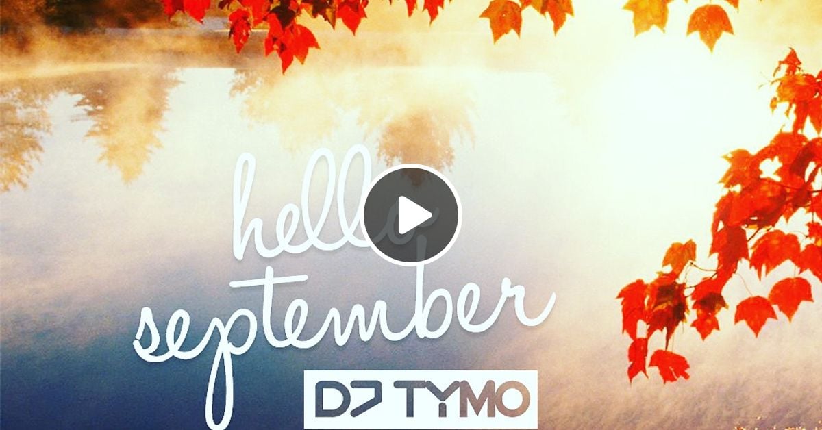 Hello September 2017 By Dj Tymo Mixcloud Find the latest tracks, albums, and images from camelphat & elderbrook. hello september 2017 by dj tymo mixcloud