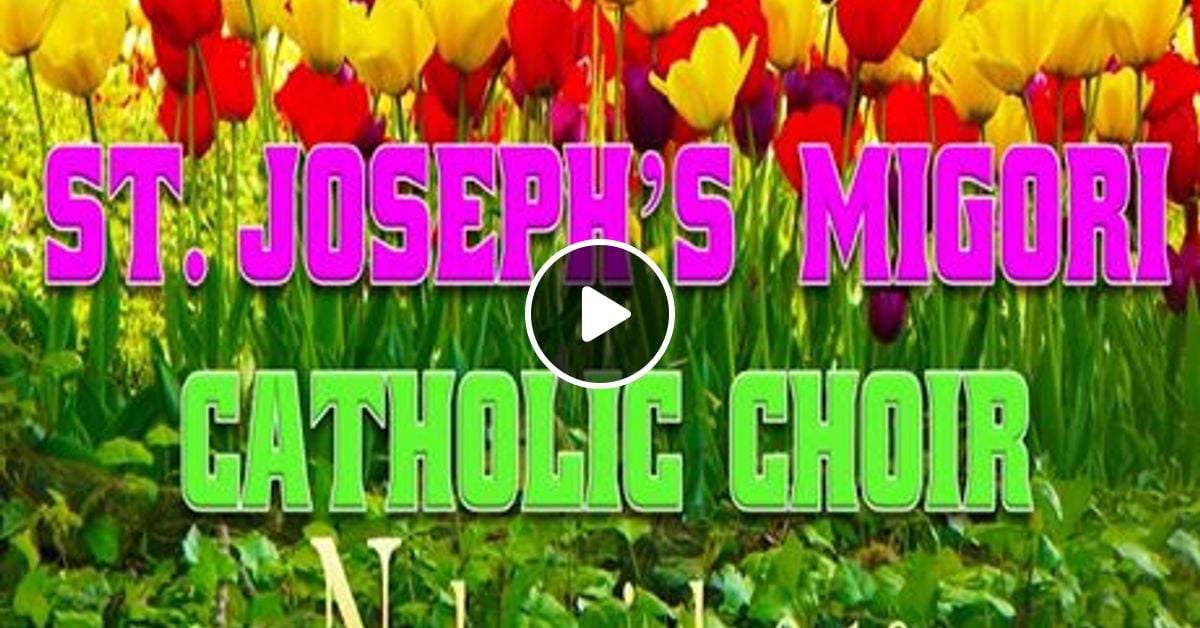 best-of-st-joseph-s-migori-catholic-choir-kenyan-gospel-mix-2020