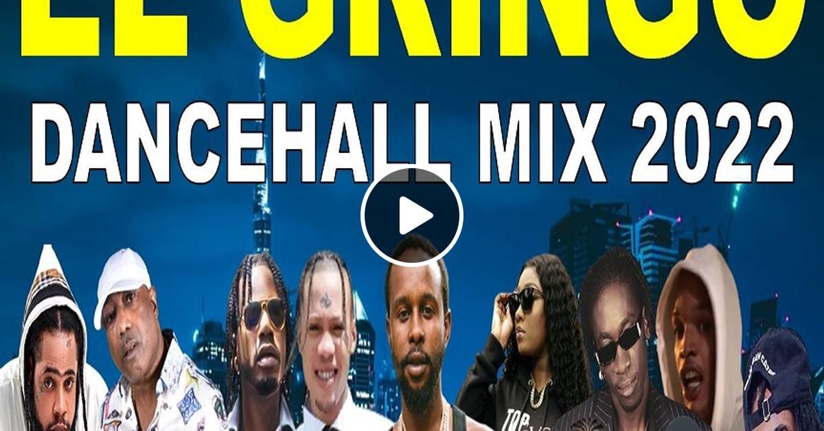 Dancehall Mix 2022 Raw Dancehall Mix January 2022 EL GRINGO Popcaan