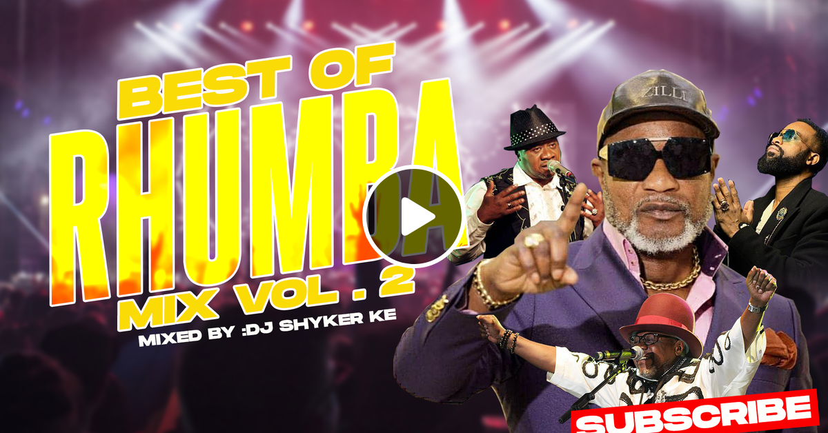 BEST OF RHUMBA MIX VOL 2 MIXED BY DJ SHYKER KE 2023 FT FALL IPUPA