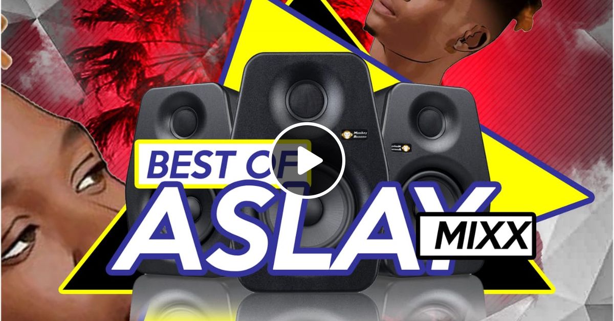 BEST OF ASLAY MIXX SEPT 2018 DJ BUNDUKI by DJBUNDUKI Mixcloud