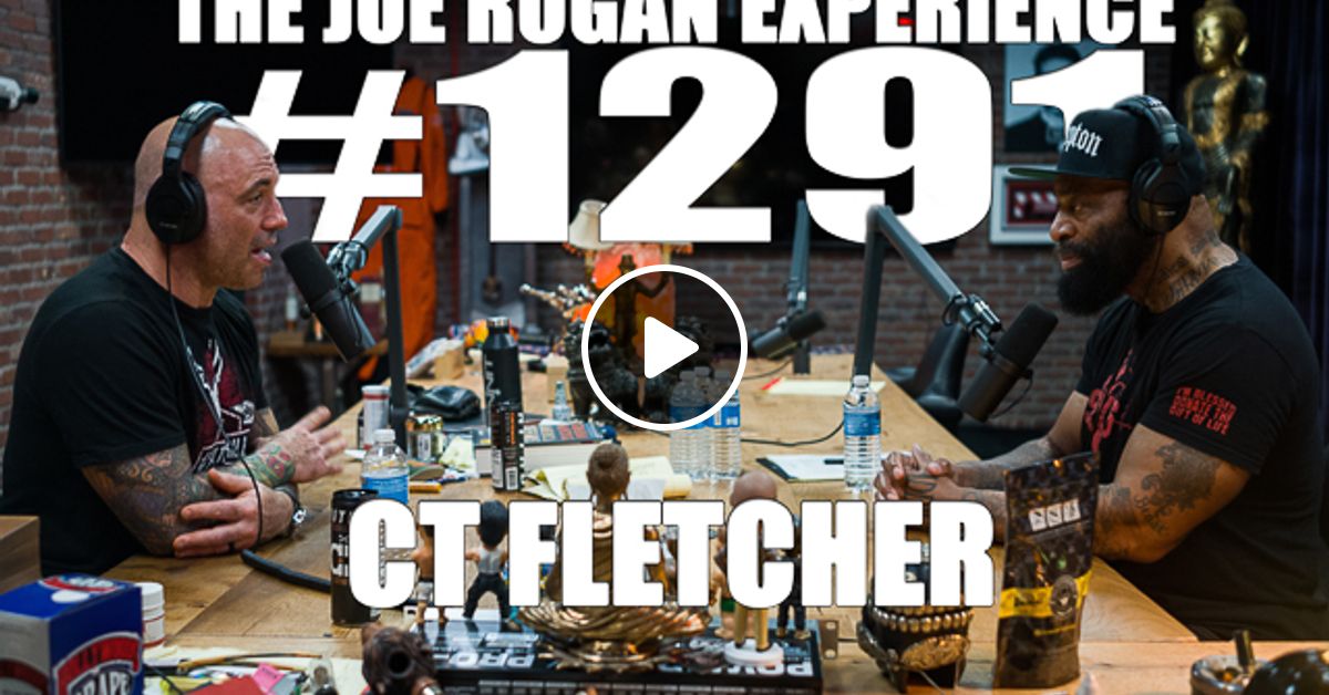 1291 C T Fletcher By The Joe Rogan Experience Mixcloud
