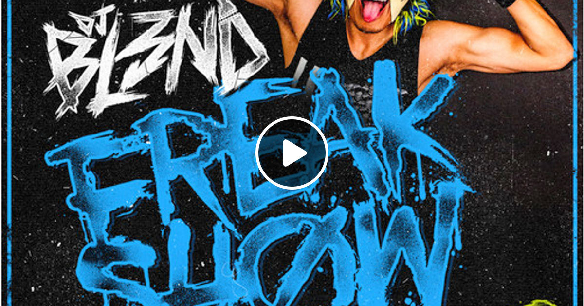 Freak Show Vol 7 By Dj Bl3nd Mixcloud
