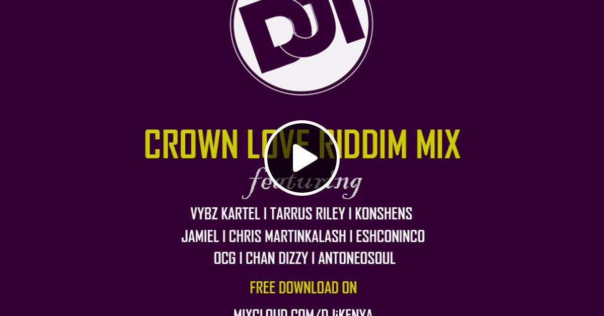 Crown Love Riddim Mix Djikenya 2016 By Dji Kenya Mixcloud