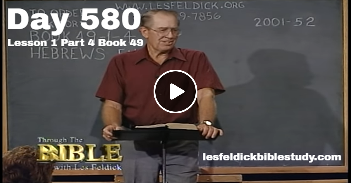 580 Les Feldick Bible Study Lesson 1 Part 4 Book 49 By Les