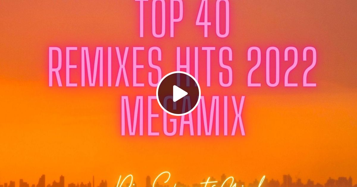 Top 40 Remixes Hits 2022 Megamix Part 1 by Dj SportsGirl Mixcloud