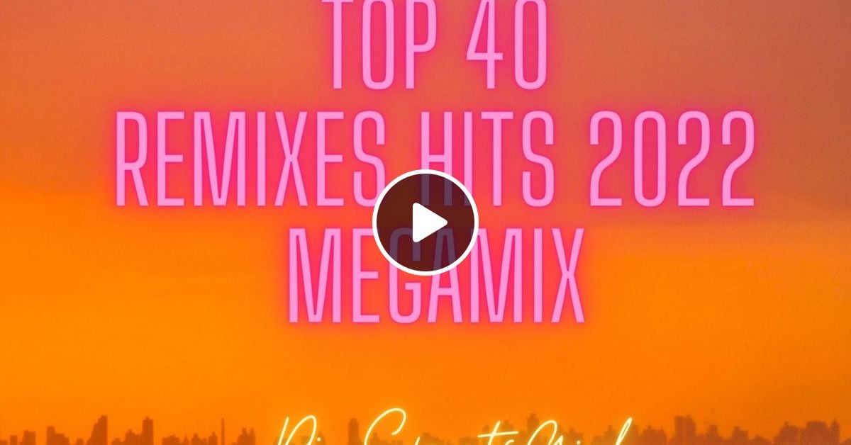 Top 40 Remixes Hits 2022 Megamix Part 1 by Dj SportsGirl Mixcloud