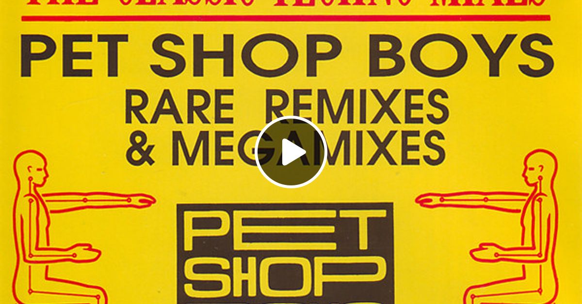 Classic Techno Mixes - Pet Shop Boys Rare Remixes & Megamixes