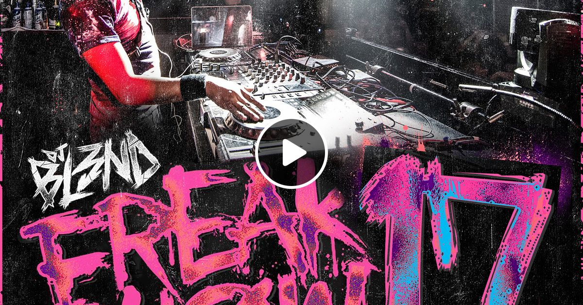 Freak Show Vol 17 By Dj Bl3nd Mixcloud