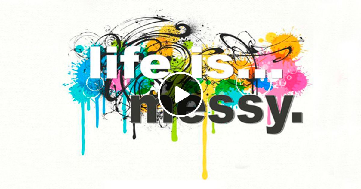 Life a mess 2. Be messy. Messy logo. Life's a mess Cover.