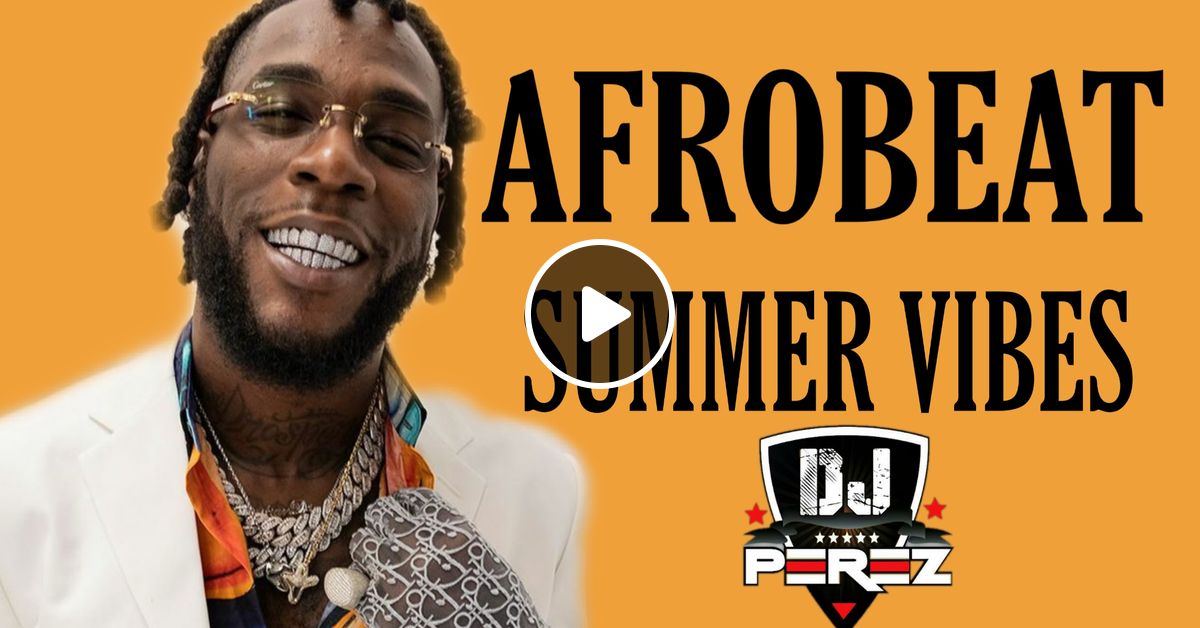 Afrobeat mix 2021,soundgasm mix DJ Perez by DJ_PEREZ_254 Mixcloud