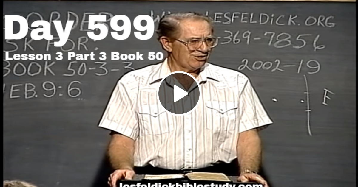 599-les-feldick-bible-study-lesson-3-part-3-book-50-by-les