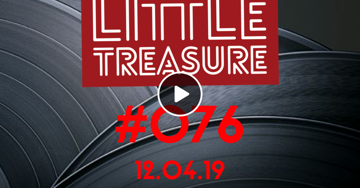 Little Treasure 076 12 04 2019 By Little Treasure Mixcloud