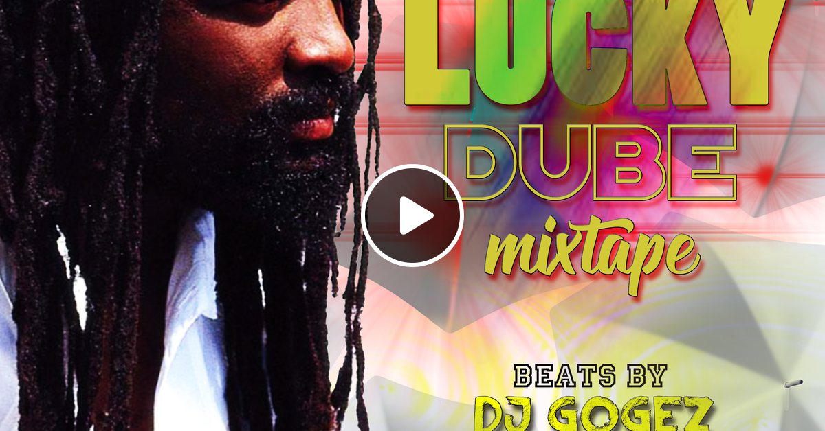 Lucky Dube Mixtape by DeejayGogez254 Mixcloud