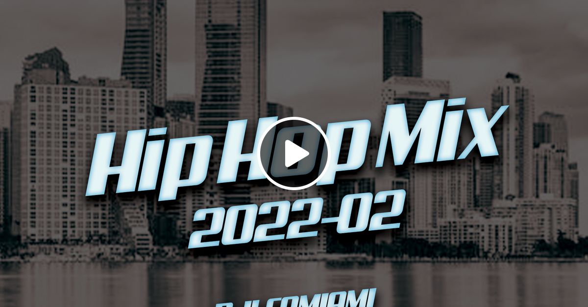 Hip Hop Mix 202202 by djleomiami Mixcloud