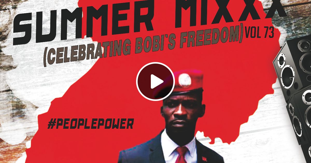 Summer Mixxx Vol 73 (Celebrating Bobi Freedom) Dj Mutesa Pro by Dj