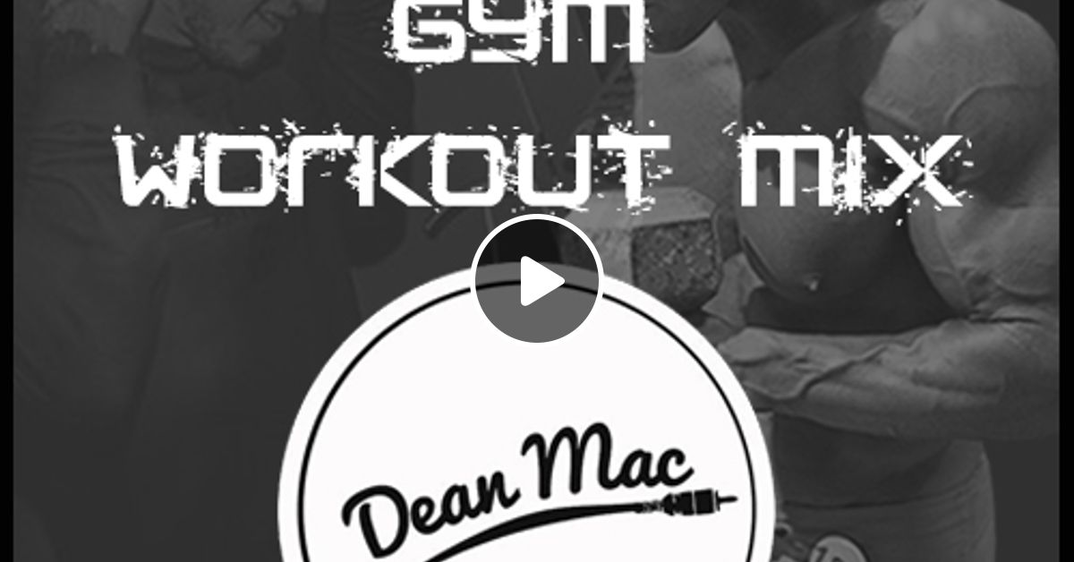 Dj Dean Mac Gym Workout Mix Mixed Genre Mashup By Gym Workout Music Mixcloud