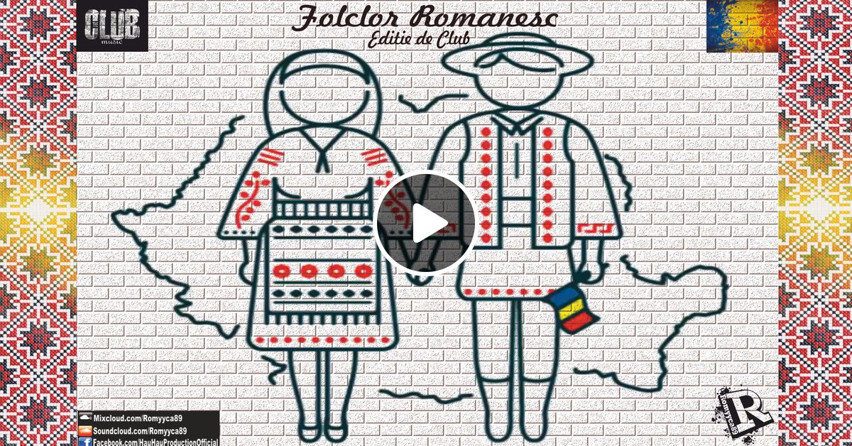 Folclor Romanesc Editie De Club 2o19 By Romyyca89 Mixcloud