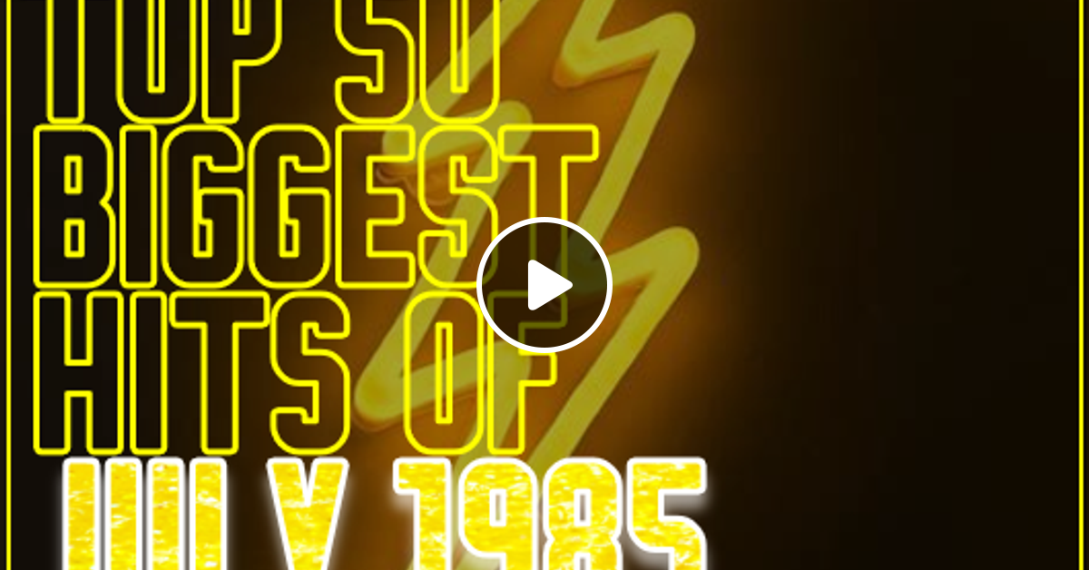 TOP 50 BIGGEST HITS OF JULY 1985 UK *SELECT EARLY ACCESS* by RPM