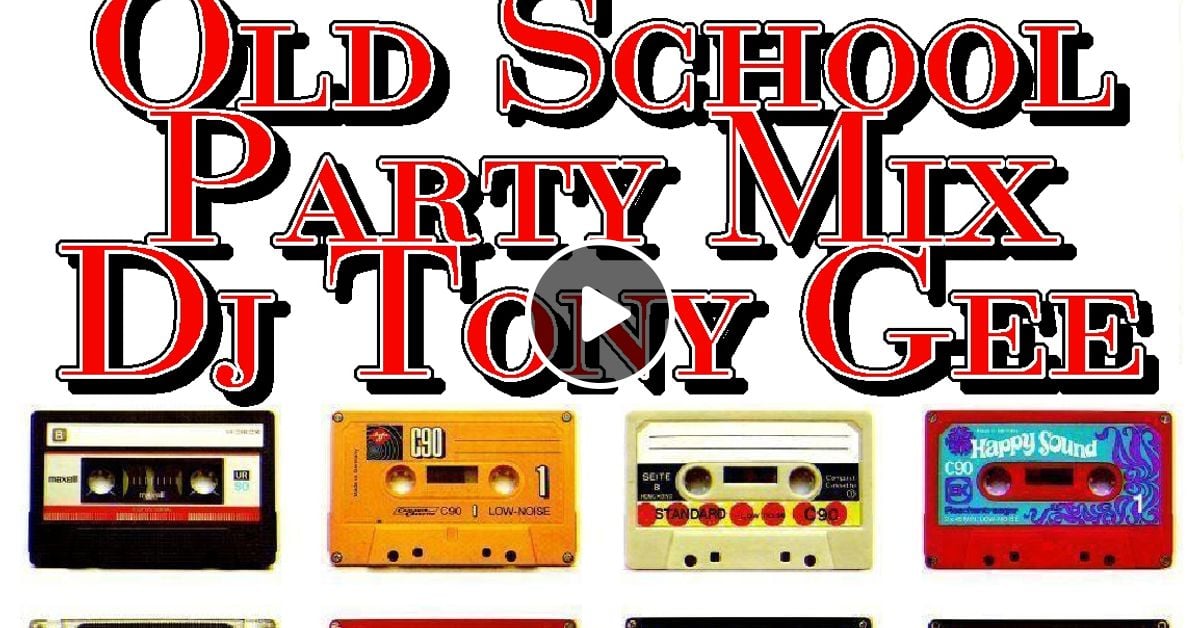 Dj Tony Gee Old School Party Mix by DjTony Gee Mixcloud