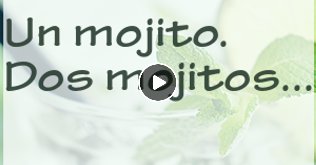 Kenny Un Mojito Dos Mojitos By Kenny Mixcloud