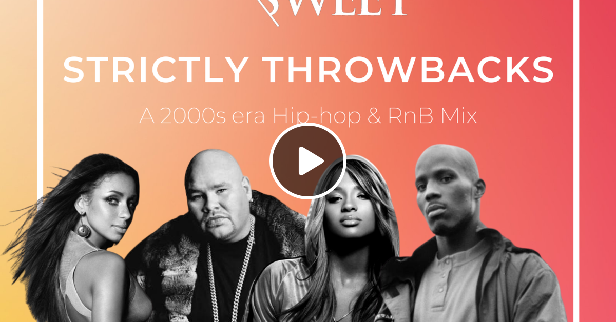 Strictly Throwbacks 2000s era Hip Hop & RnB by Rich Sweet Mixcloud