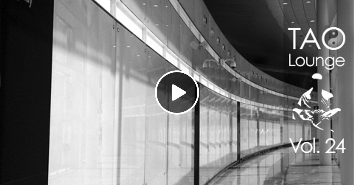 Tao Lounge 24 By Tao Lounge Mixcloud I don't own the rights, just promotin' great music. tao lounge 24 by tao lounge mixcloud
