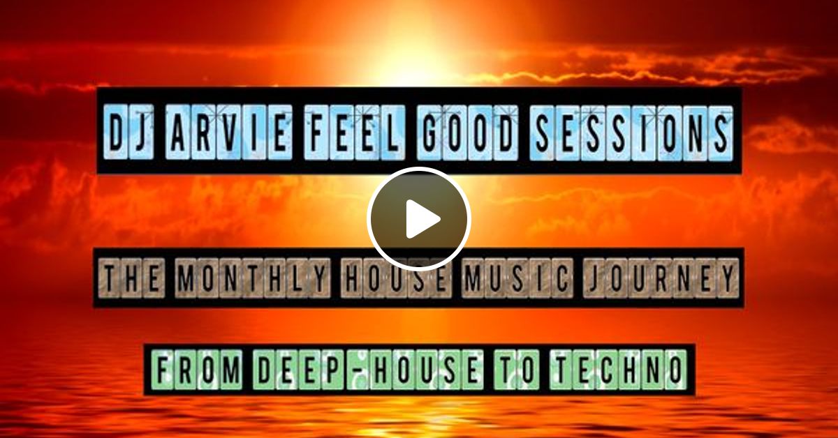 Dj Arvie Feel Good Sessions Episode 21 02 2024 By Djarvie Mixcloud
