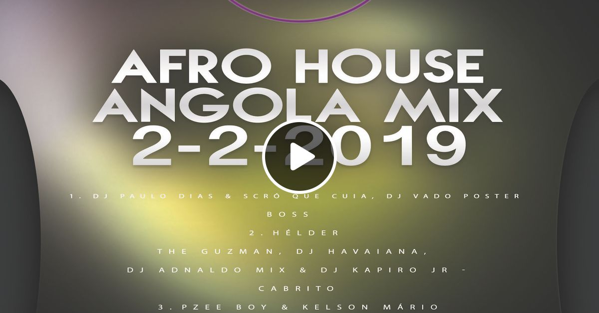Afro House Angolano Mix - Download Dj Mix E Sets De Musicas Kizombas Afro House Deep House ...