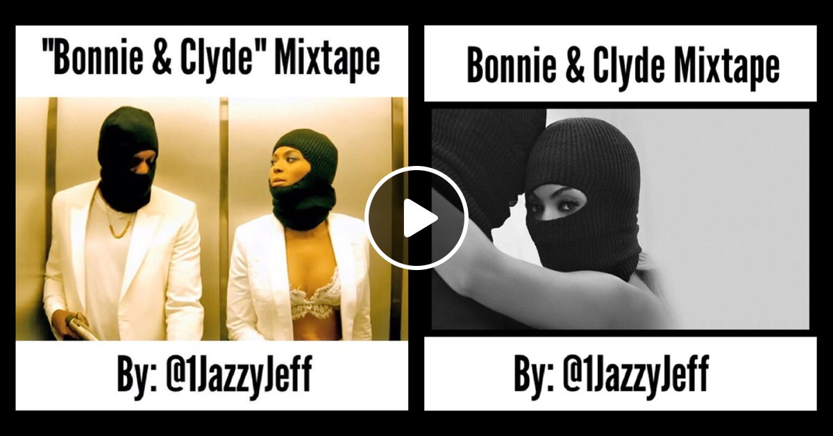 Bonnie Clyde Mixtape By Jazzy Jeff Mixcloud